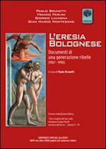 L' eresia bolognese. Documenti di una generazione ribelle (1967-1990). Con CD-ROM