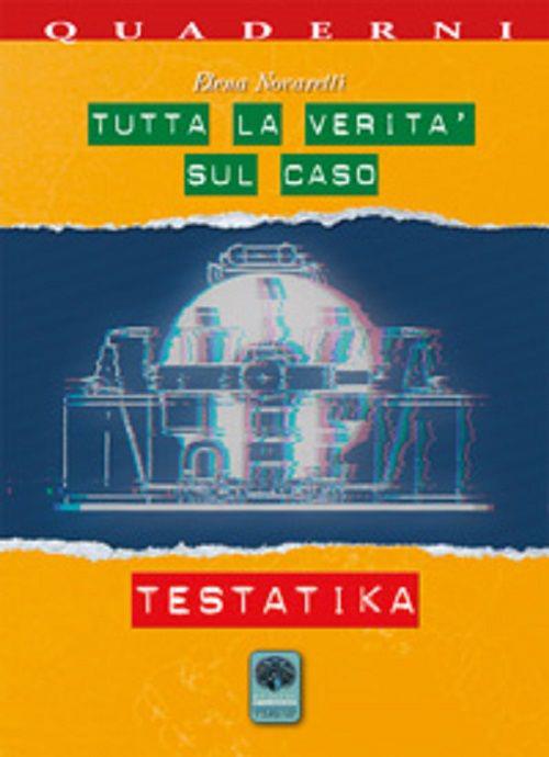 Tutta la verità sul caso Testatika - Elena Novaretti - copertina