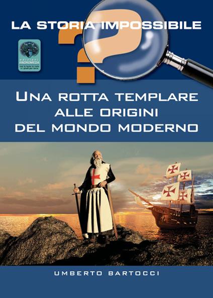 Una rotta templare alle origini del mondo moderno - Umberto Bartocci - copertina