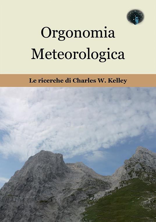 Orgonomia metereologica. Le ricerche di Charles W. Kelley - Massimo Sperini - copertina