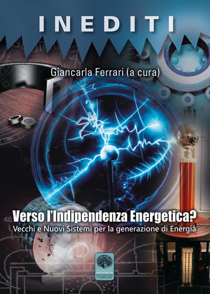 Verso l'indipendenza energetica? Vecchi e nuovi sistemi per la generazione di energia - copertina
