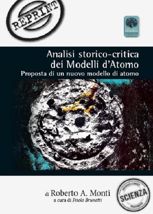 Analisi storico-critica dei modelli d'atomo. Proposta di un nuovo modello di atomo - Roberto A. Monti - copertina