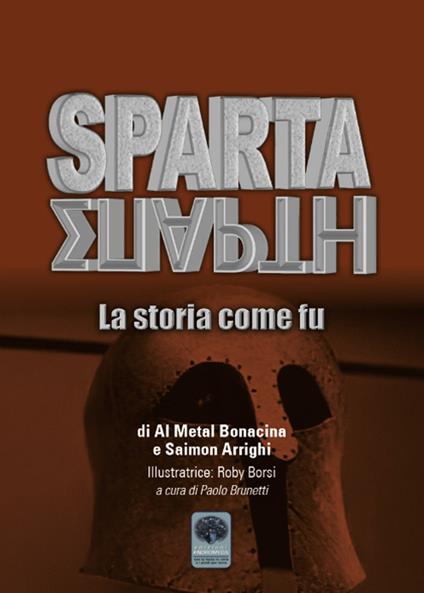 Sparta. La storia come fu - Al Metal Bonacina,Saimon Arrighi - copertina
