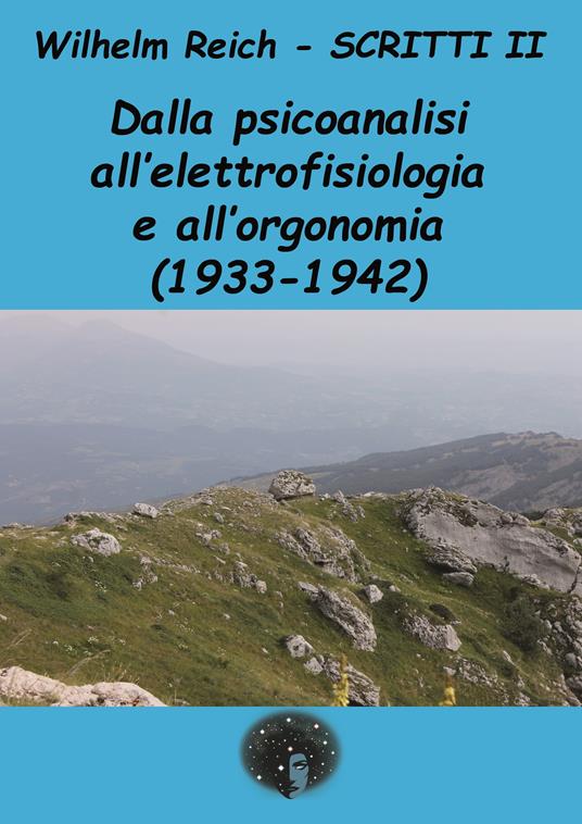 Scritti. Vol. 2: Dalla psicoanalisi all'elettrofisiologia e all'orgonomia (1933-1942) - Wilhelm Reich - copertina