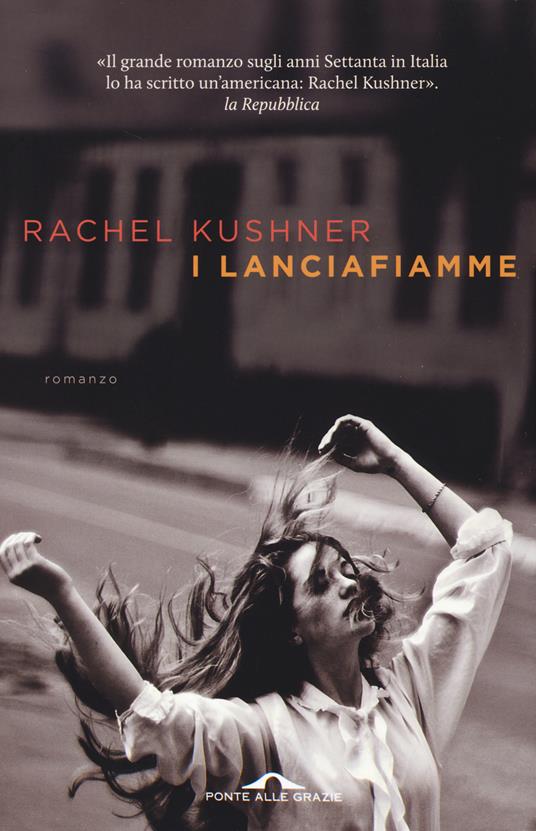 I lanciafiamme - Rachel Kushner - copertina