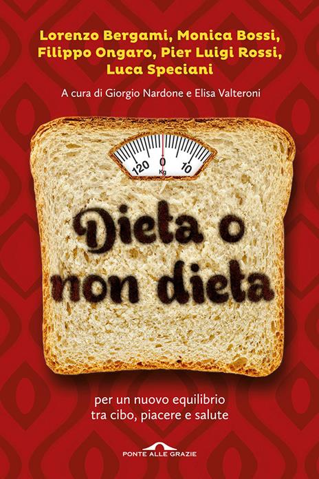 Dieta o non dieta. Per un nuovo equilibrio tra cibo, piacere e salute - copertina