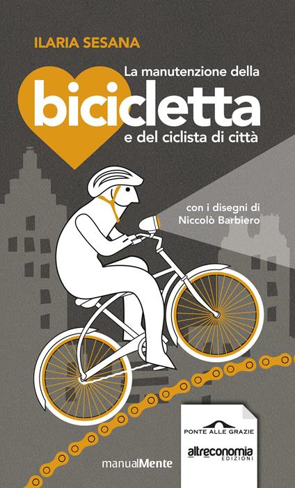 La manutenzione della bicicletta e del ciclista di città - Ilaria Sesana,Niccolò Barbiero - ebook