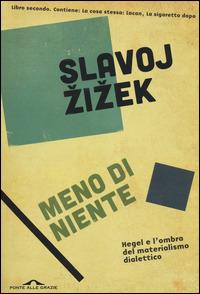 Meno di niente. Hegel e l'ombra del materialismo dialettico. Vol. 2 - Slavoj Žižek - copertina