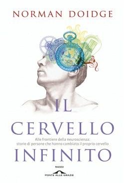 Il cervello infinito. Alle frontiere della neuroscienza: storie di persone che hanno cambiato il proprio cervello - Norman Doidge - copertina