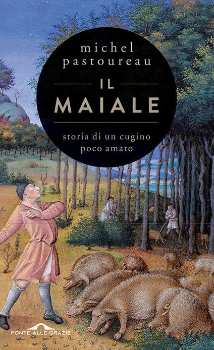 Il maiale. Storia di un cugino poco amato - Michel Pastoureau,Guido Calza - ebook