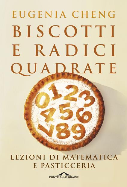Biscotti e radici quadrate. Lezioni di matematica e pasticceria - Eugenia Cheng - copertina