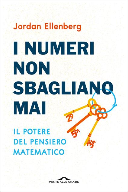 I numeri non sbagliano mai. Il potere del pensiero matematico - Jordan Ellenberg,Carlo Capararo - ebook