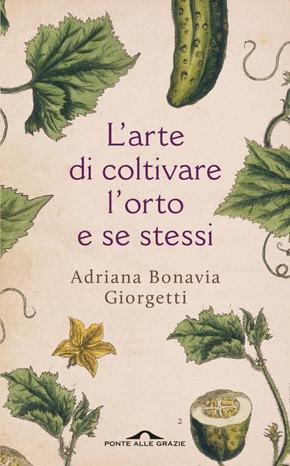 L'arte di coltivare l'orto e se stessi - Adriana Bonavia Giorgetti - copertina