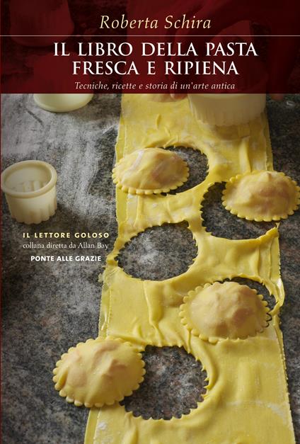 La pasta fresca e ripiena. Tecniche, ricette e storia di un'arte antica - Roberta Schira - ebook