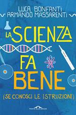 La scienza fa bene (se conosci le istruzioni)