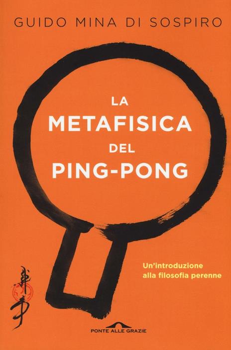 La metafisica del ping-pong. Il tennistavolo come viaggio alla scoperta di sé - Guido Mina di Sospiro - 3
