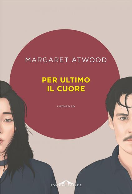 Per ultimo il cuore - Margaret Atwood,Elisa Banfi - ebook