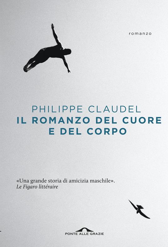 Il romanzo del cuore e del corpo - Philippe Claudel,Francesco Bruno - ebook