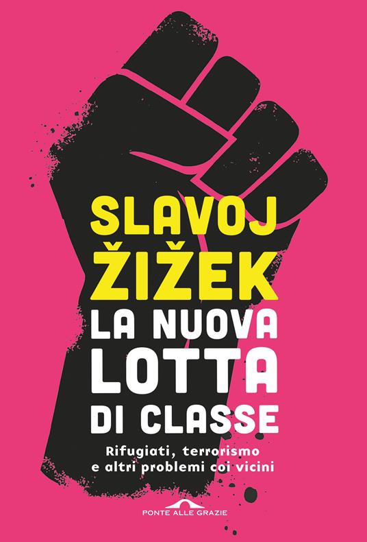La nuova lotta di classe. Rifugiati, terrorismo e altri problemi coi vicini - Slavoj Zizek,Vincenzo Ostuni - ebook