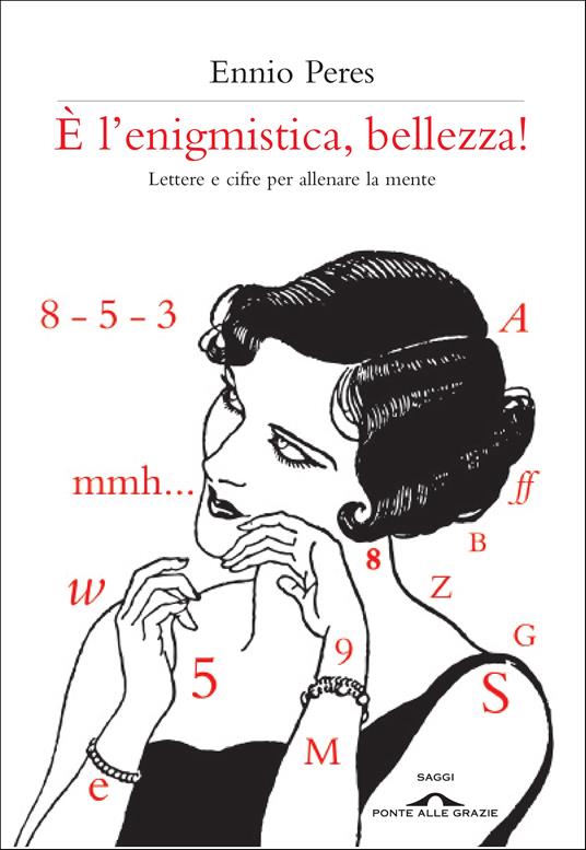 È l'enigmistica, bellezza! Lettere e cifre per allenare la mente - Ennio Peres - ebook