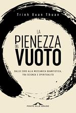 La pienezza del vuoto. Dallo zero alla meccanica quantistica, tra scienza e spiritualità