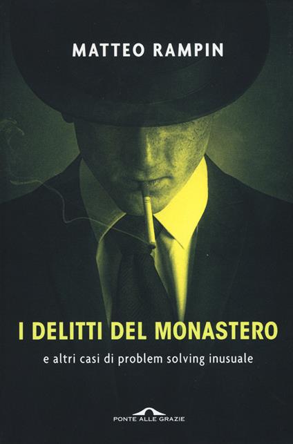 I delitti del monastero e altri casi di problem solving inusuale - Matteo Rampin - copertina