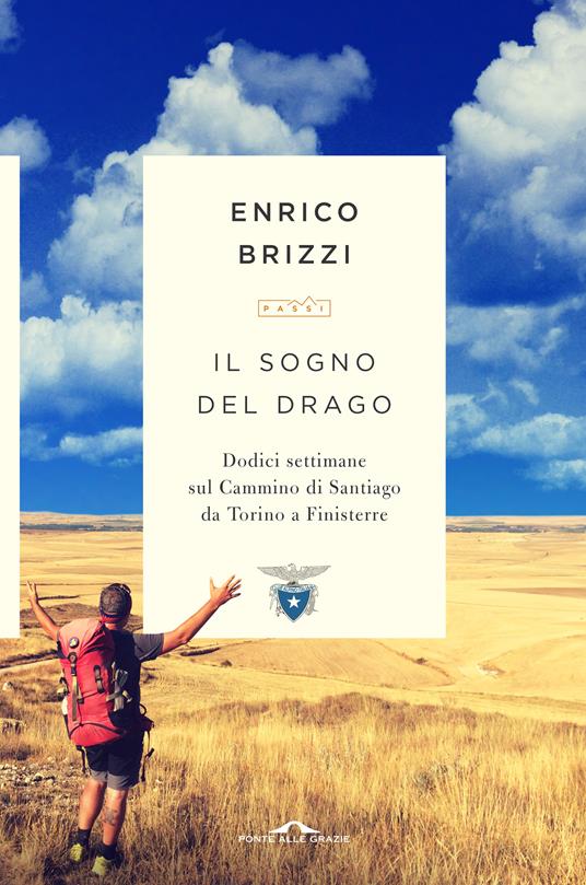 Il sogno del drago. Dodici settimane sul Cammino di Santiago da Torino a Finisterre - Enrico Brizzi - copertina