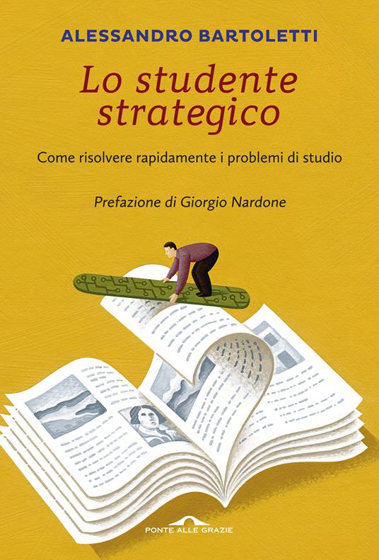 Lo studente strategico. Come risolvere rapidamente i problemi di studio. Nuova ediz. - Alessandro Bartoletti - copertina