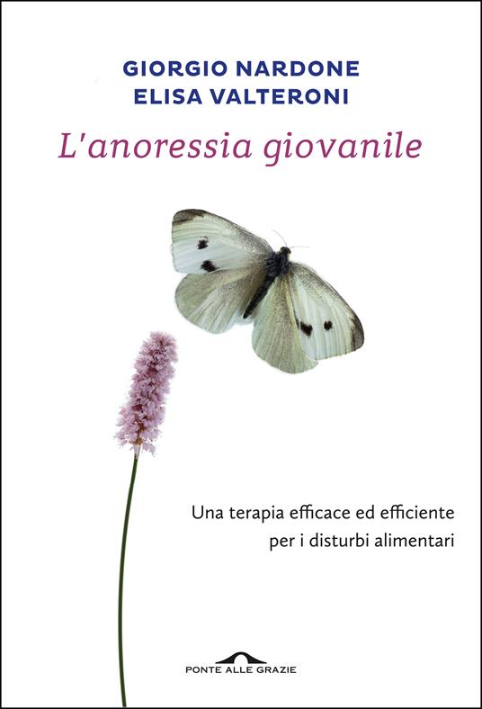 L' anoressia giovanile - Giorgio Nardone,Elisa Valteroni - ebook