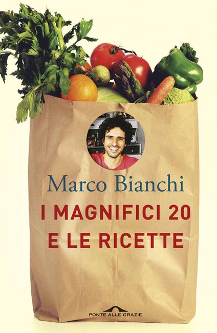 I Magnifici 20 e le ricette - Marco Bianchi - copertina