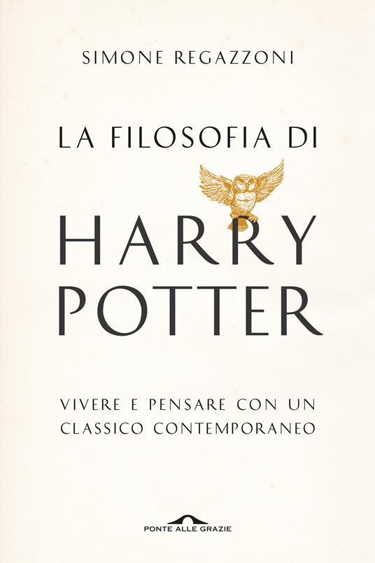 La filosofia di Harry Potter. Vivere e pensare con un classico contemporaneo - Simone Regazzoni - ebook