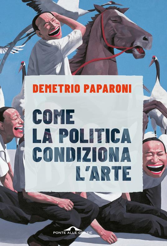Come la politica condiziona l'arte - Demetrio Paparoni - copertina