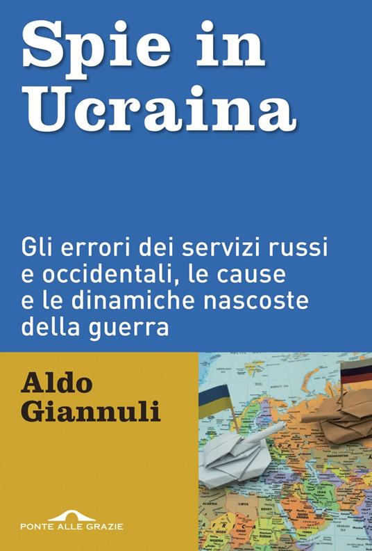 Spie in Ucraina. Gli errori dei servizi russi e occidentali, le cause e le dinamiche nascoste della guerra - Aldo Giannuli - ebook