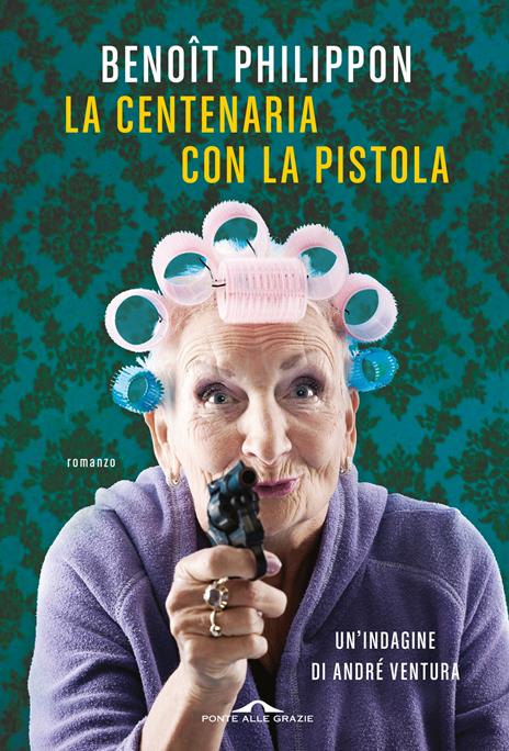 La centenaria con la pistola - Benoît Philippon - copertina