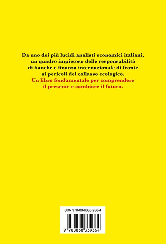 O la Borsa o la vita. Banche e finanza internazionale: i peggiori nemici del clima - Andrea Baranes - 2