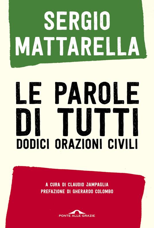 Le parole di tutti. Dodici orazioni civili - Sergio Mattarella - copertina