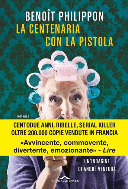 La centenaria con la pistola - Benoît Philippon,Letizia Fusini,Rossella Monaco - ebook