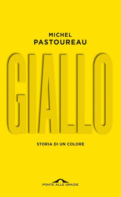 Giallo. Storia di un colore - Michel Pastoureau,Guido Calza - ebook