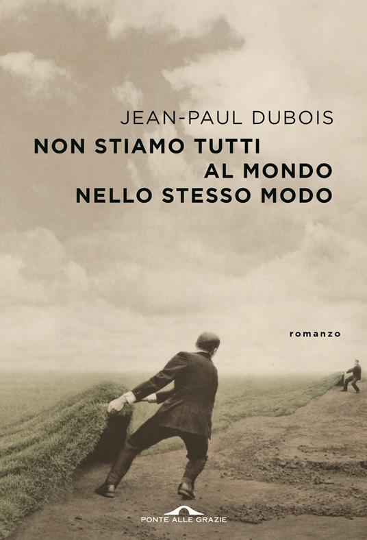 Non stiamo tutti al mondo nello stesso modo - Jean-Paul Dubois - copertina