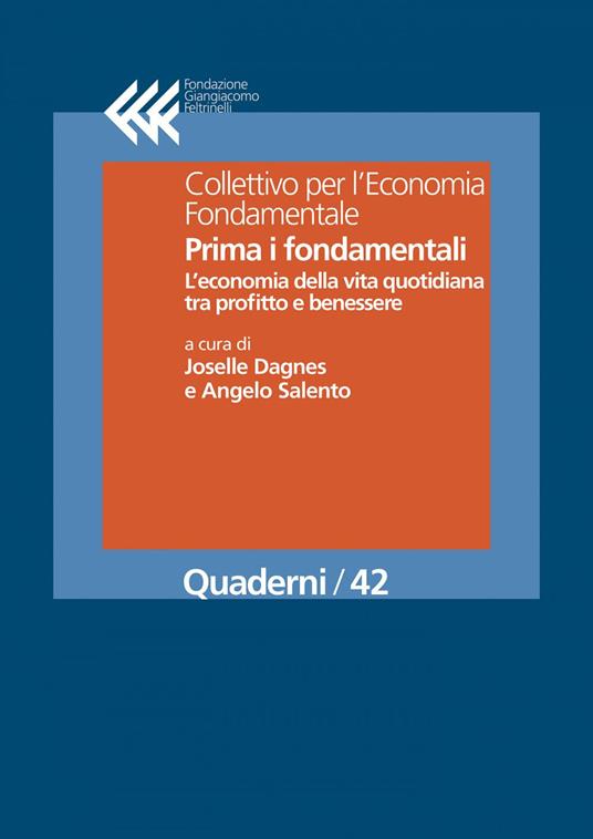 Prima i fondamentali. L'economia della vita quotidiana tra profitto e benessere - Joselle Dagnes,Angelo Salento - ebook