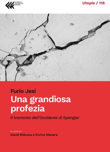 Una grandiosa profezia. «Il tramonto dell'Occidente» di Spengler - Furio Jesi,David Bidussa,Enrico Manera - ebook