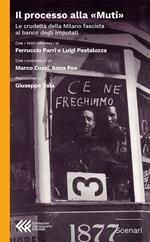 Il processo alla «Muti». La crudeltà della Milano fascista al banco degli imputati