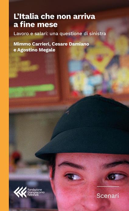 L'Italia che non arriva a fine mese. Lavoro e salari: una questione di sinistra - Mimmo Carrieri,Cesare Damiano,Agostino Megale - copertina