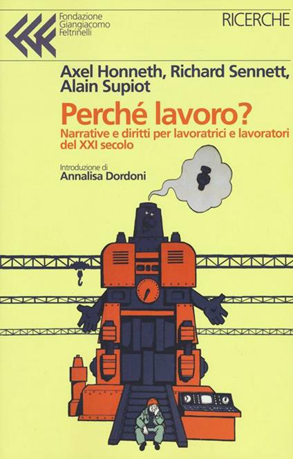 Perché lavoro? Narrative e diritti per lavoratrici e lavoratori del XXI secolo - Axel Honneth,Richard Sennett,Alain Supiot - ebook