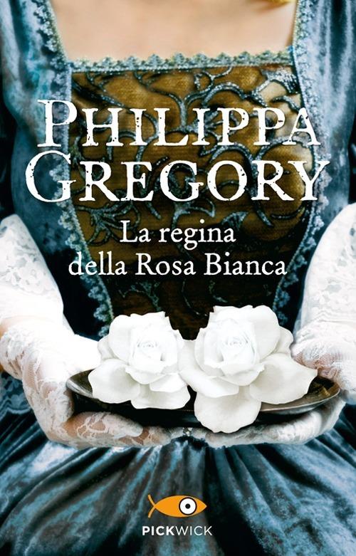 La regina della Rosa Bianca - Philippa Gregory - copertina