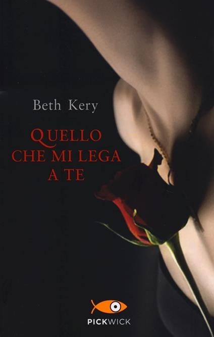 Quello che mi lega a te - Beth Kery - copertina