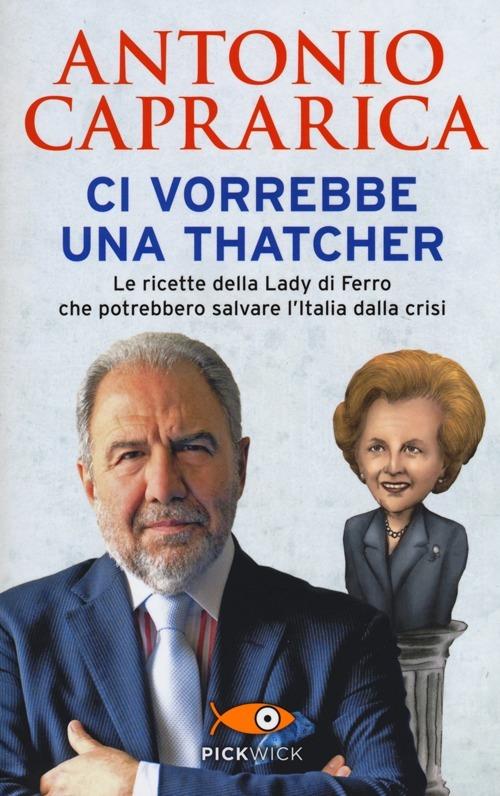 Ci vorrebbe una Thatcher - Antonio Caprarica - copertina