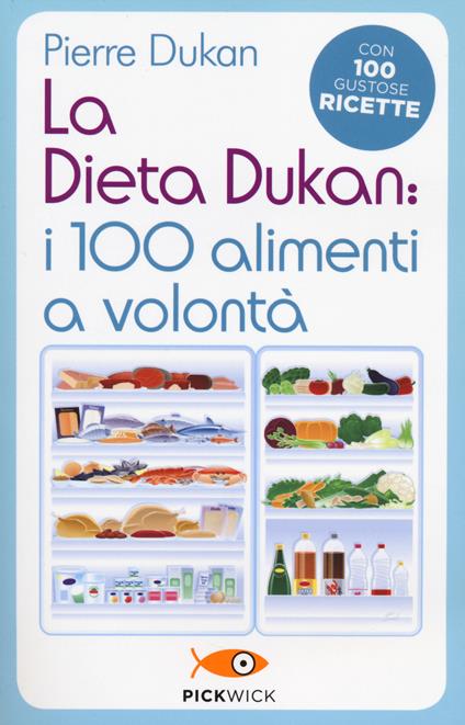 La dieta Dukan: i 100 alimenti a volontà. Con 100 gustose ricette - Pierre Dukan - copertina