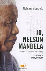 Io, Nelson Mandela. Conversazioni con me stesso