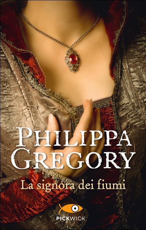 La signora dei fiumi - Philippa Gregory - copertina